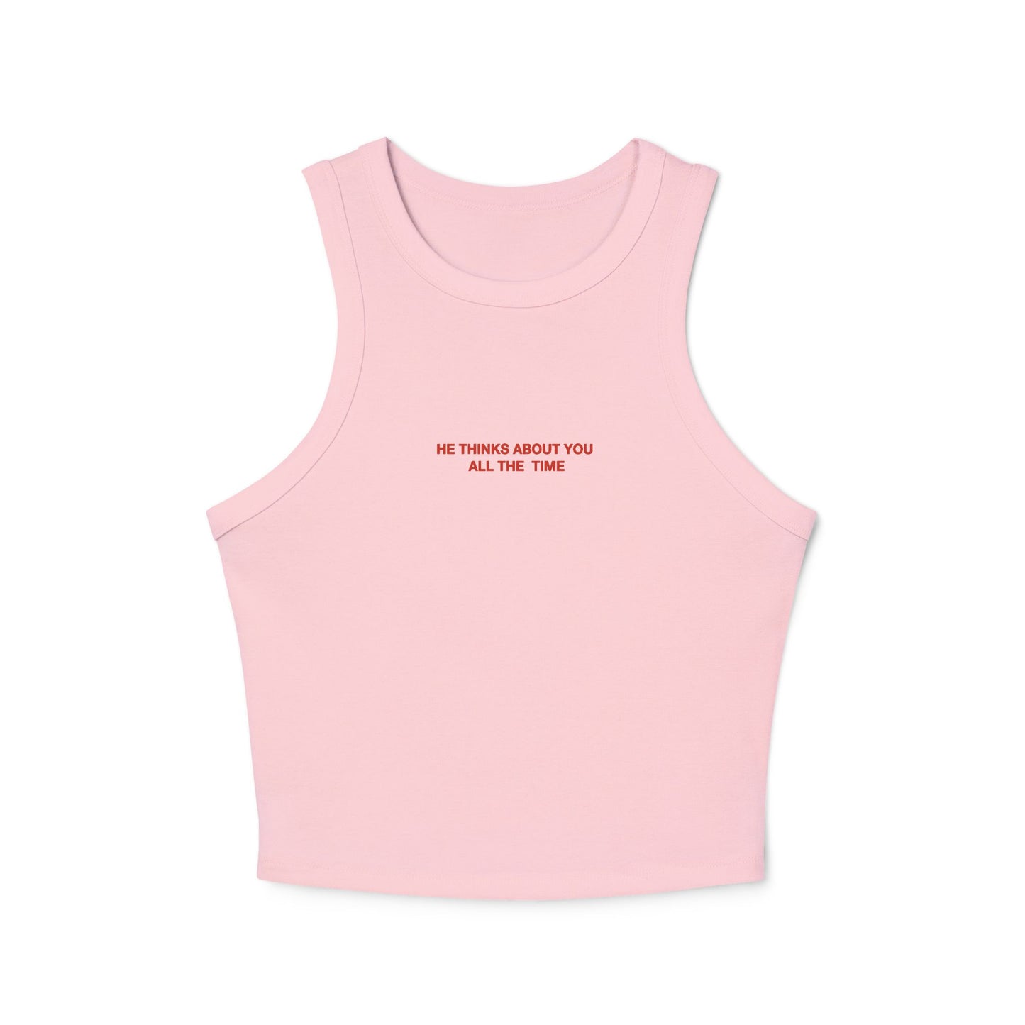 HE THINK ABOUT YOU ALL THE TIME - Women's Racer Tank Top