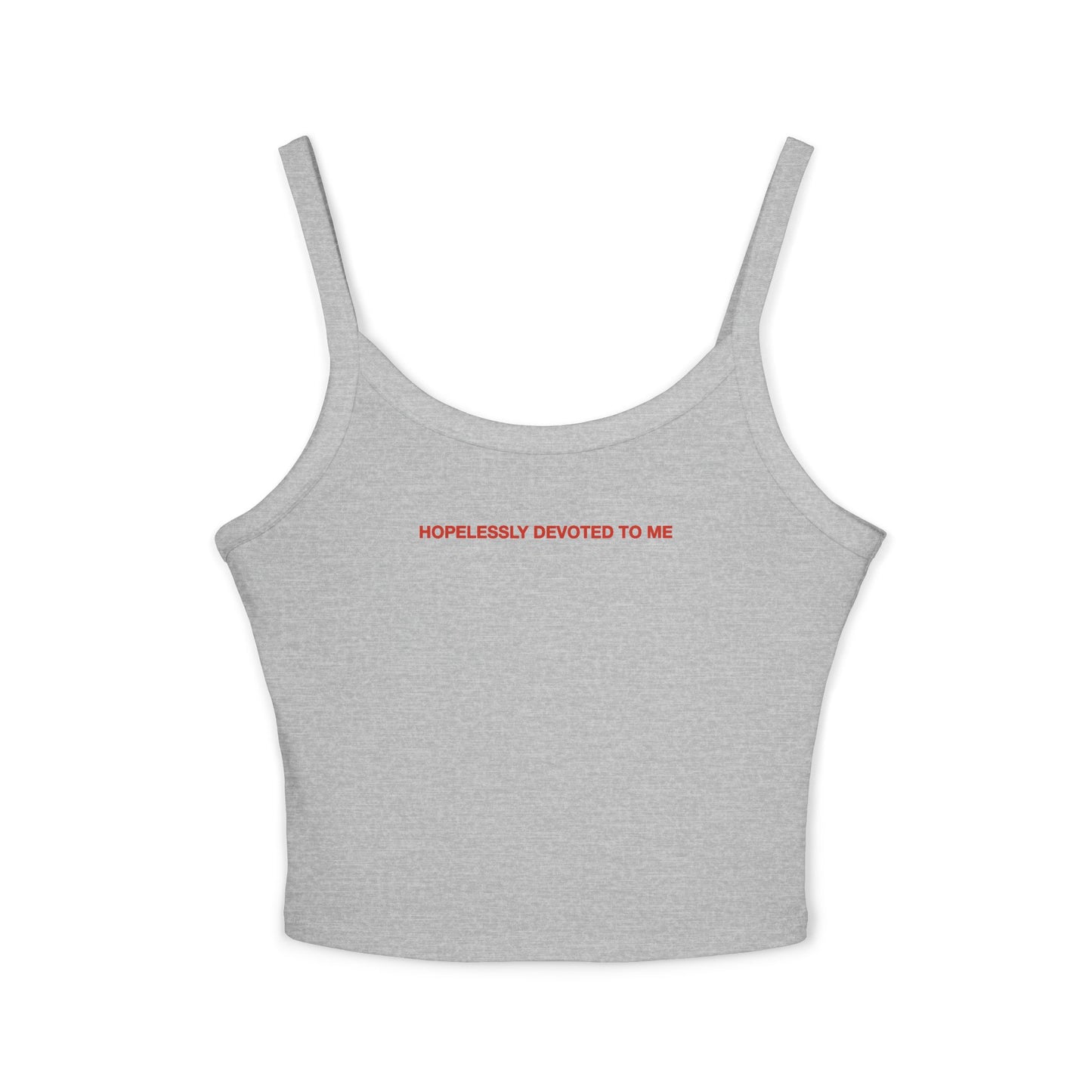 HOPELESSLY DEVOTED TO ME - Women's Spaghetti Strap Tank Top
