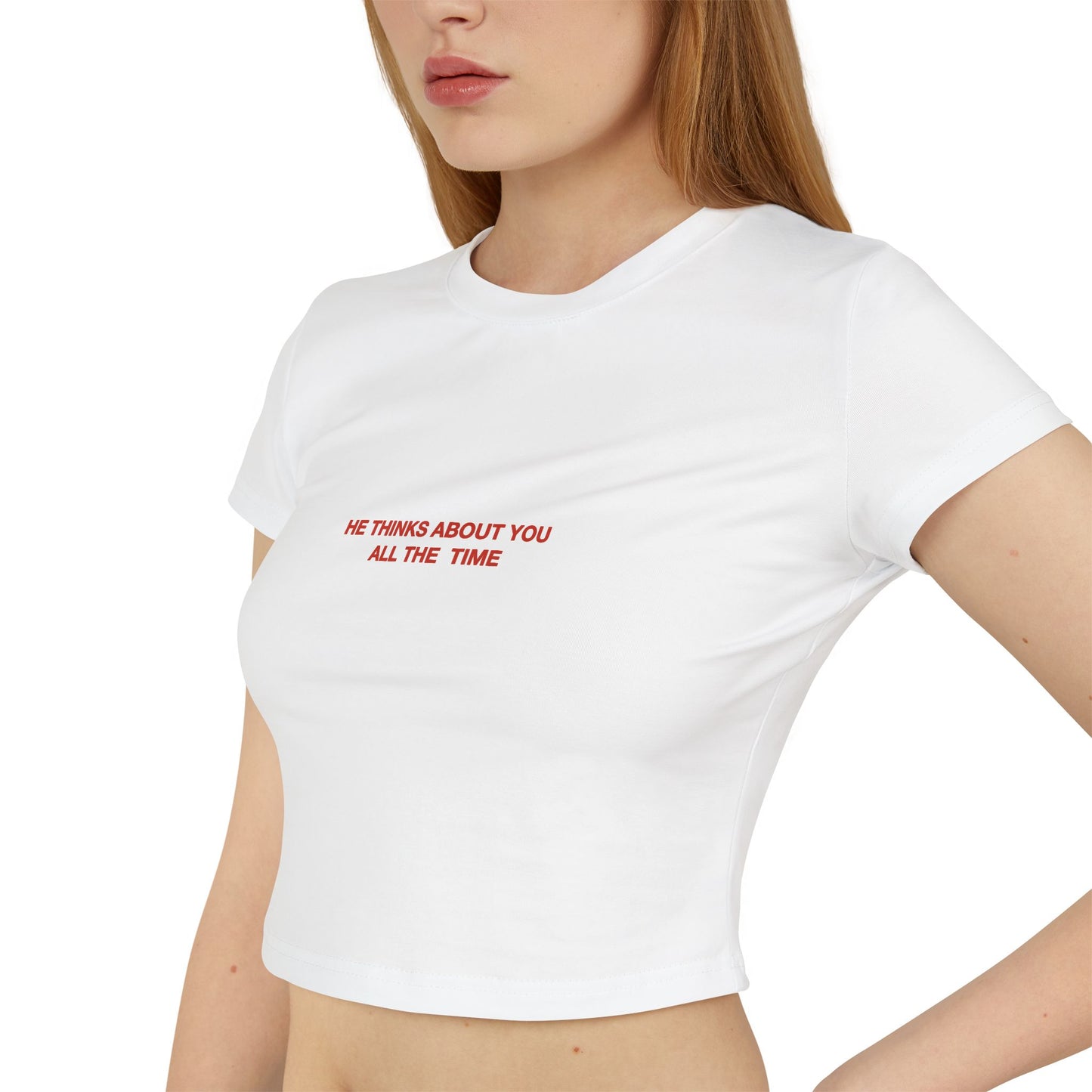He thinks about you all the time - Women's Baby Tee