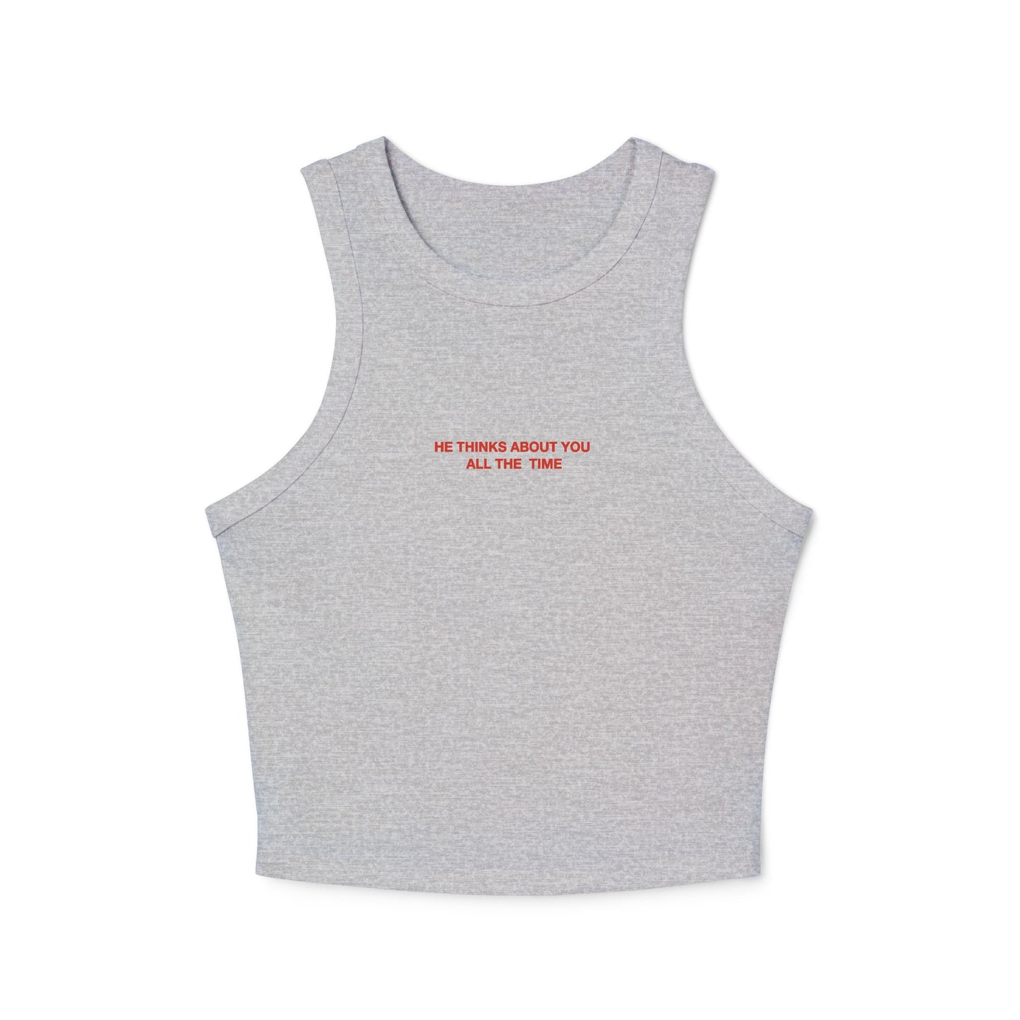 HE THINK ABOUT YOU ALL THE TIME - Women's Racer Tank Top