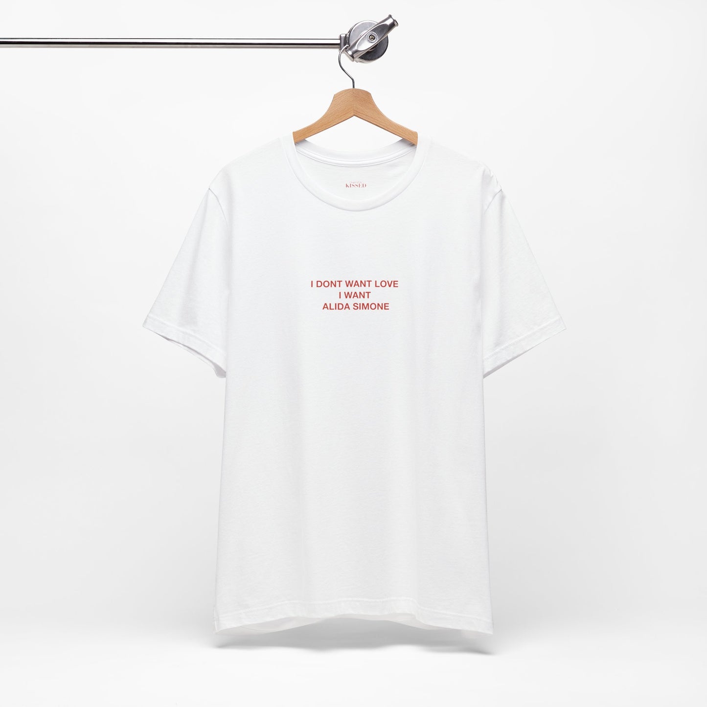 I DONT WANT LOVE I WANT ALIDA SIMONE - Classic, Comfy, Unisex T-Shirt (WW)