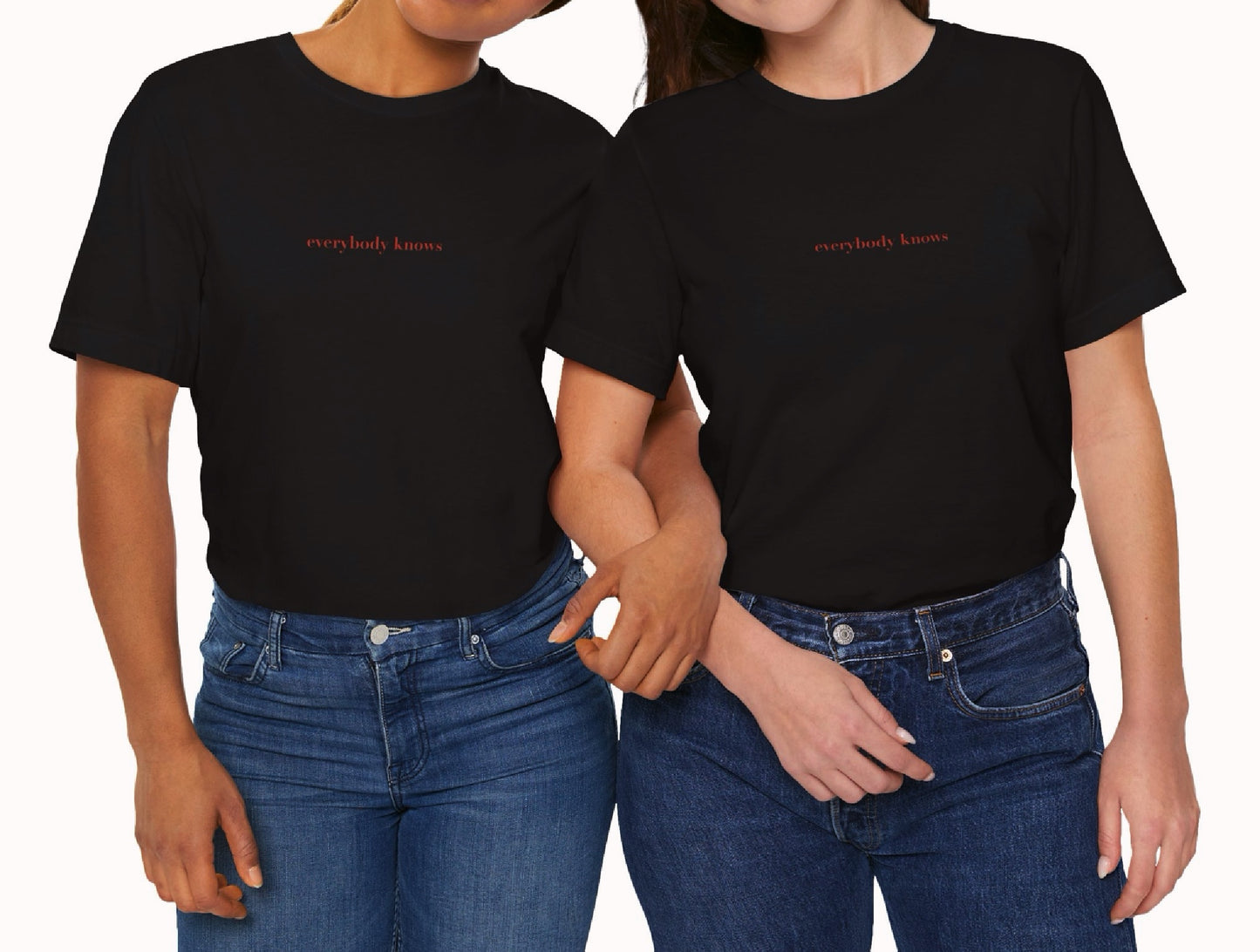 Everybody knows - Classic, Comfy, Unisex T-Shirt (WW)