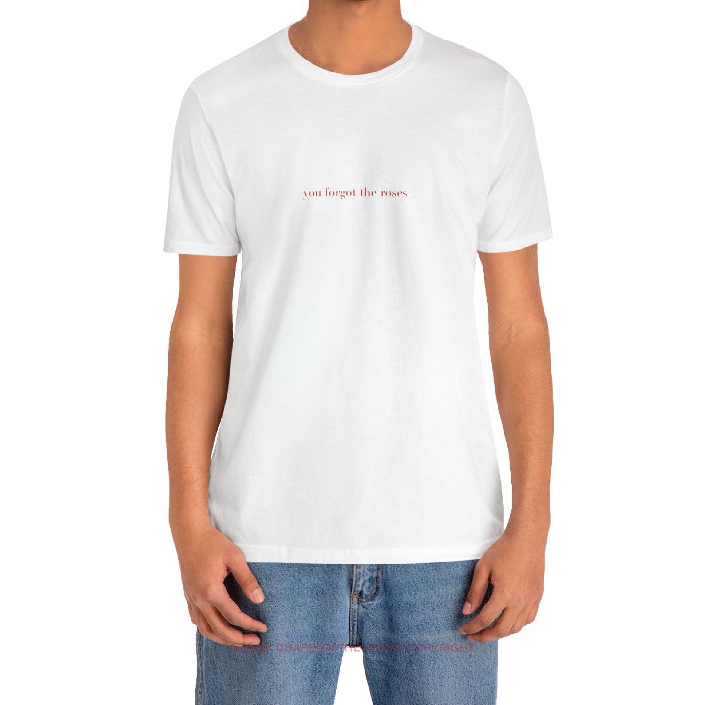You forgot the roses - Classic, Comfy, Unisex T-Shirt (WW)