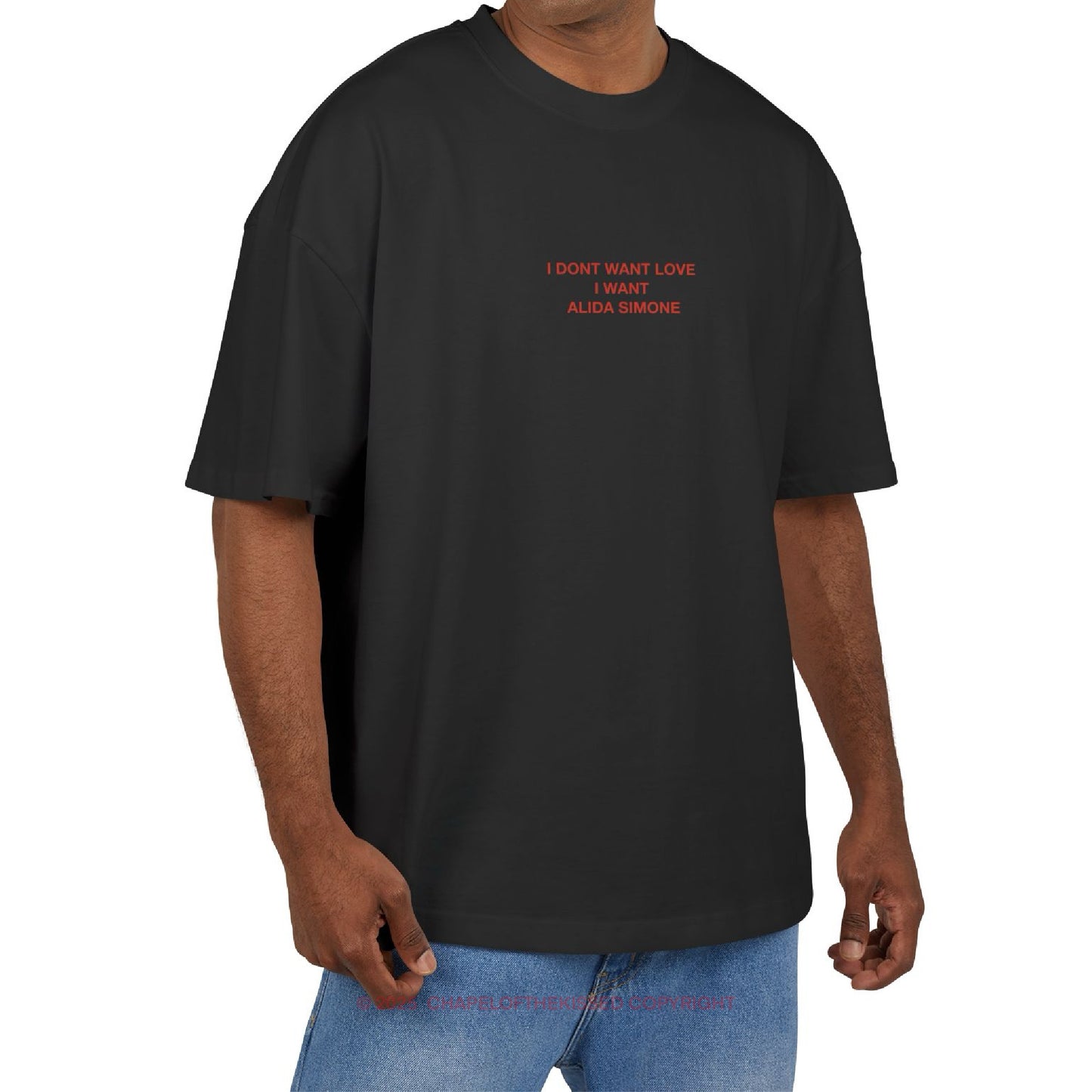 I DON’T WANT LOVE , I WANT ALIDA SIMONE - Unisex Cotton Box oversized Tee