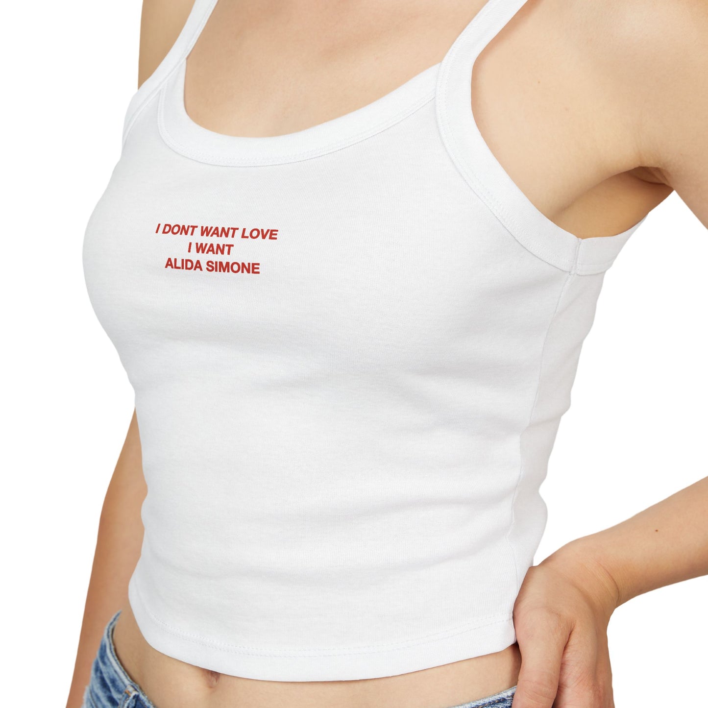 I DONT WANT LOVE I WANT ALIDA SIMONE - Women's Spaghetti Strap Tank Top