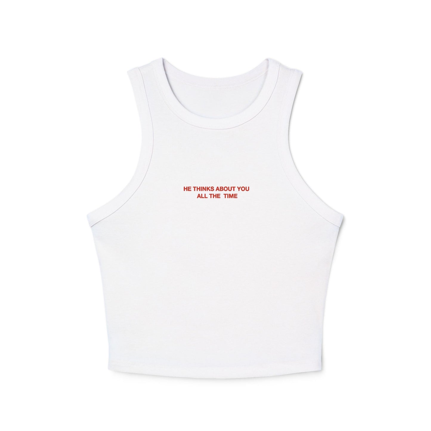 HE THINK ABOUT YOU ALL THE TIME - Women's Racer Tank Top