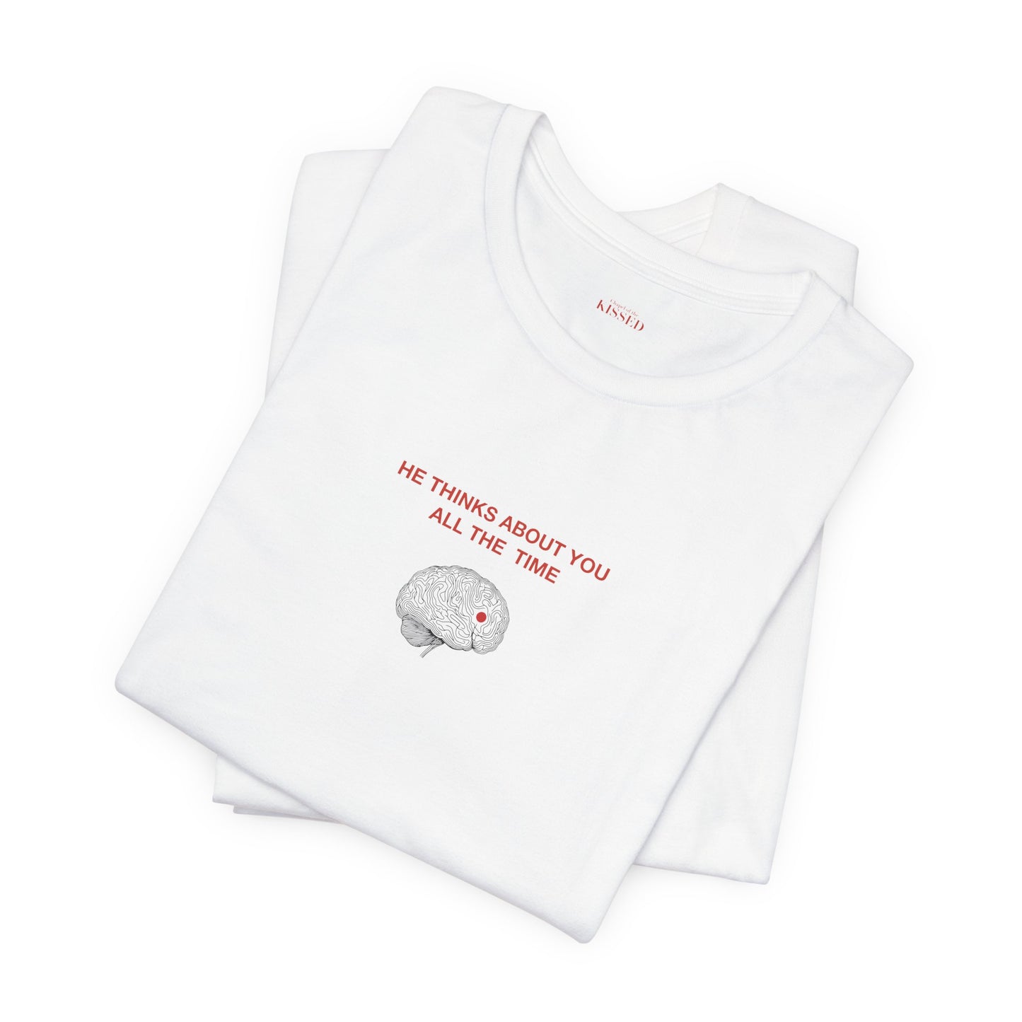 HE THINKS ABOUT YOU ALL THE TIME - art - Classic, Comfy, Unisex T-Shirt (WW)