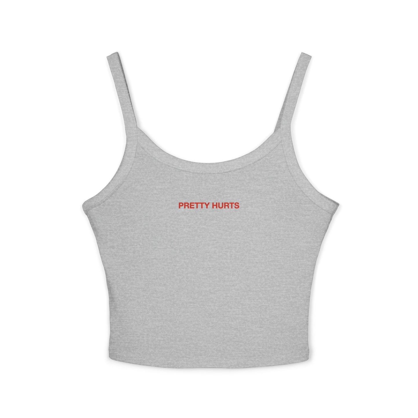 PRETTY HURTS - Women's Spaghetti Strap Tank Top