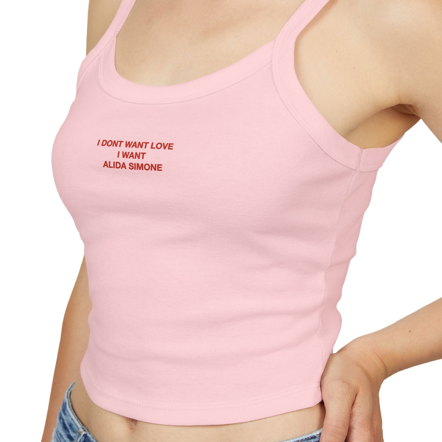 I DONT WANT LOVE I WANT ALIDA SIMONE - Women's Spaghetti Strap Tank Top