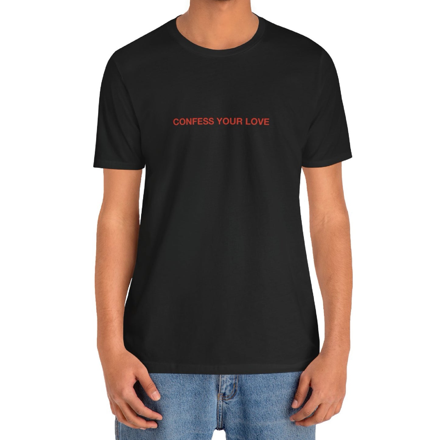 CONFESS YOUR LOVE - Classic, Comfy, Unisex T- shirt ( EU)