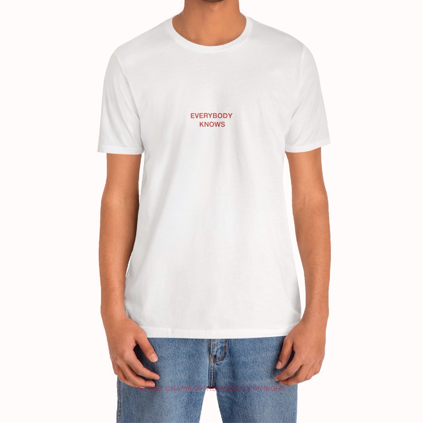 EVERYBODY KNOWS   - Classic, Comfy, Unisex T-Shirt (EU)